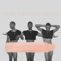 Until Then (Scrapbook)