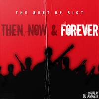 The Best of Riot : Then, Now, & Forever