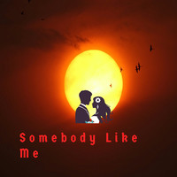 Somebody Like Me