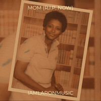 Mom (R.I.P. Now)