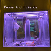 Demos and Friends