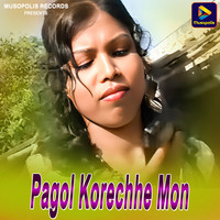 Pagol Korechhe Mon