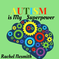 Autism Is My Superpower