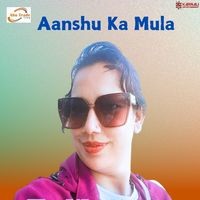 Aanshu Ka Mula