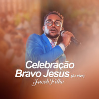 Celebração Bravo Jesus (Ao Vivo)