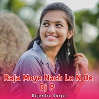 Raja Moye Nach Le N De Dj P