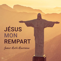 Jésus mon Rempart