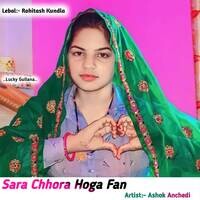 Sara Chhora Hoga Fan