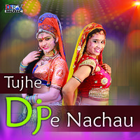 Tujhe Dj Pe Nachau