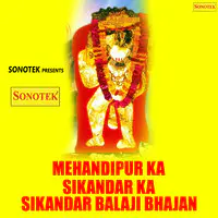 Mehandipur Ka Sikandar Ka Sikandar Balaji Bhajan