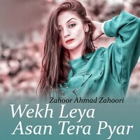 Wekh Leya Asan Tera Pyar