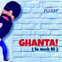 Ghanta! (So Much Bs)