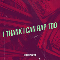 I Thank I Can Rap Too