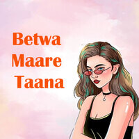 Betwa Maare Taana