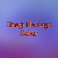 Jinagi Ma Aaye Kabar