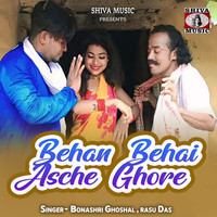 Behan Behai Asche Ghore