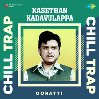 Kasethan Kadavulappa - Chill Trap