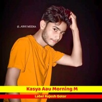 Kasya Aau Morning Me