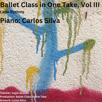 Ballet Class in One Take, Vol. III (Latin Rythms)