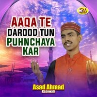 Aaqa Te Darood Tun Puhnchaya Kar