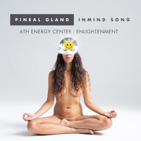 Pineal Gland | Inmind Song - 6th Energy Center: Enlightenment
