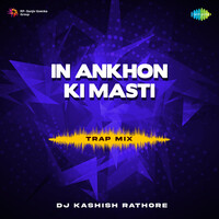 In Ankhon Ki Masti - Trap Mix