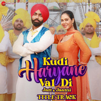 Kudi Haryane Val Di Title Track (From "Kudi Haryane Val Di")