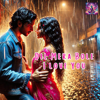 Dil Mera Bole I Love You