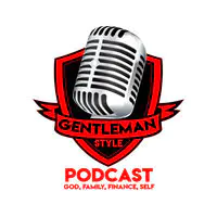 GentleMan Style Podcast-God, Family, Finance, Self - season - 1