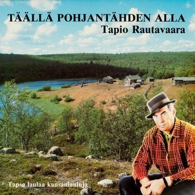 Laps' Suomen Song|Tapio Rautavaara|Täällä pohjantähden alla| Listen to new  songs and mp3 song download Laps' Suomen free online on 