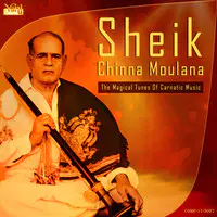 Sheik Chinna Moulana - The Magical Tunes of Carnatic Music