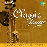Classic Touch - Classical Based Bengali Songs