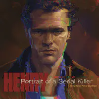 Henry: Portrait of a Serial Killer (Original Motion Picture Soundtrack)