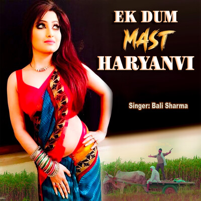 Ekdum Mast Haryanvi Song Bali Sharma Ekdum Mast Haryanvi Listen to new