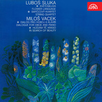 Sluka: Květomluva, Smyčcový kvartet, Vacek: Dialog pro hoboj a klavír, Hledám tě, kráso