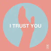 I Trust You