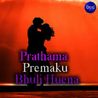 Prathama Premaku Bhuli Huena