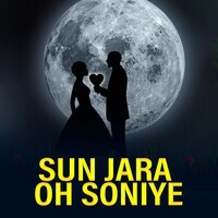 Sun Jara Oh Soniye