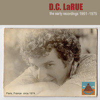 D.C. LaRue the Early Recordings 1961-1975