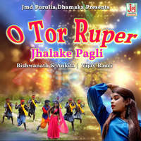 O Tor Ruper Jhalake Pagli