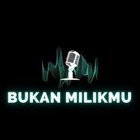 BUKAN MILIKMU