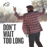 Don't Wait Too Long