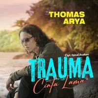 Thomas Arya - Trauma Cinta Lama