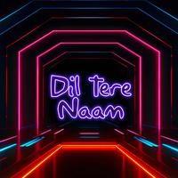 Dil Tere Naam