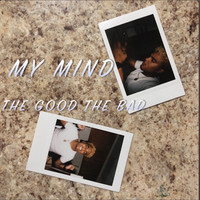 My Mind: The Good and the Bad