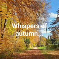 Whispers of Autumn...