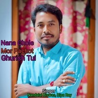 Nana Chole Mor Pachot Ghurish Tui