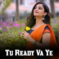 Tu Ready Va Ye