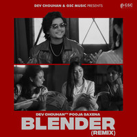 Blender (feat. Dev Chouhan, Pooja Saxena) Remix