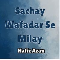 Sachay Wafadar Se Milay